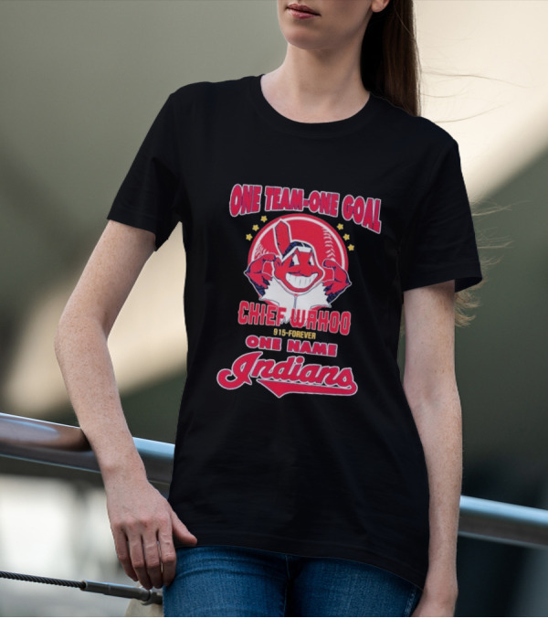 Chief Wahoo One Team-One Goal One Name Indians 1915-Forever T-Shirt