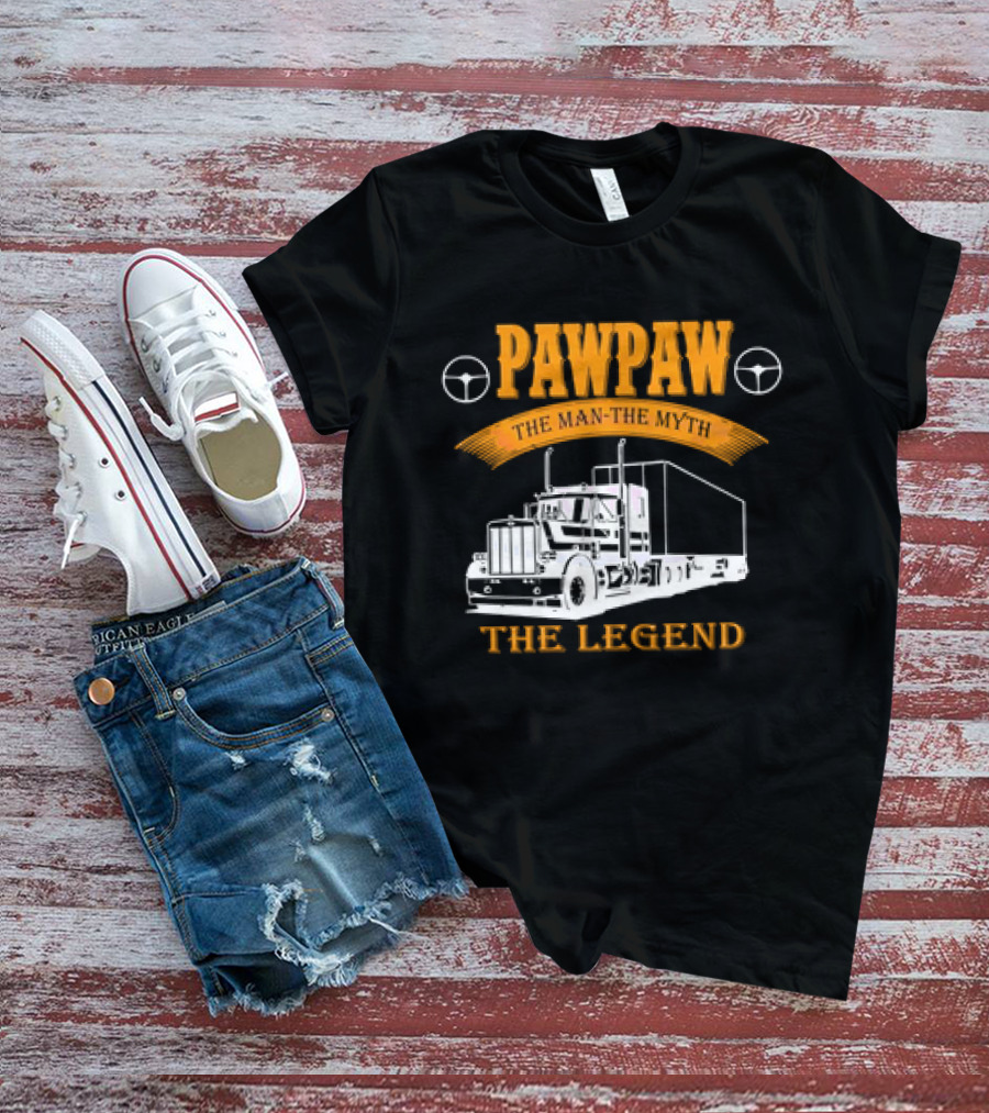 Pawpaw The Man The Trucker The Legend T-Shirt