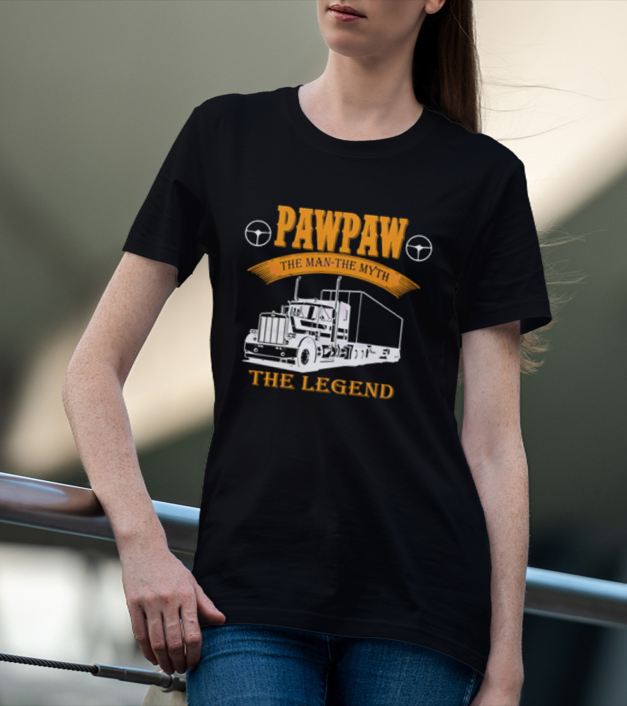 Pawpaw The Man The Trucker The Legend T-Shirt