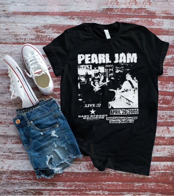 Pearl Jam Live At Easy Street April 29 2005 Seattle WA 4455 California Ave SW T-Shirt