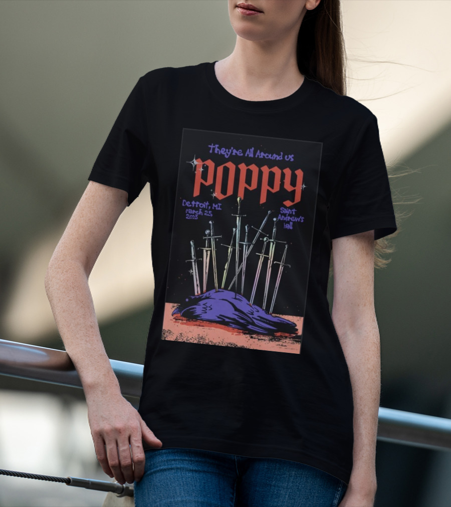 They're All Around Us Poppy Detroit MI March 25 2025 Saint Andrew’s Hall T-Shirt