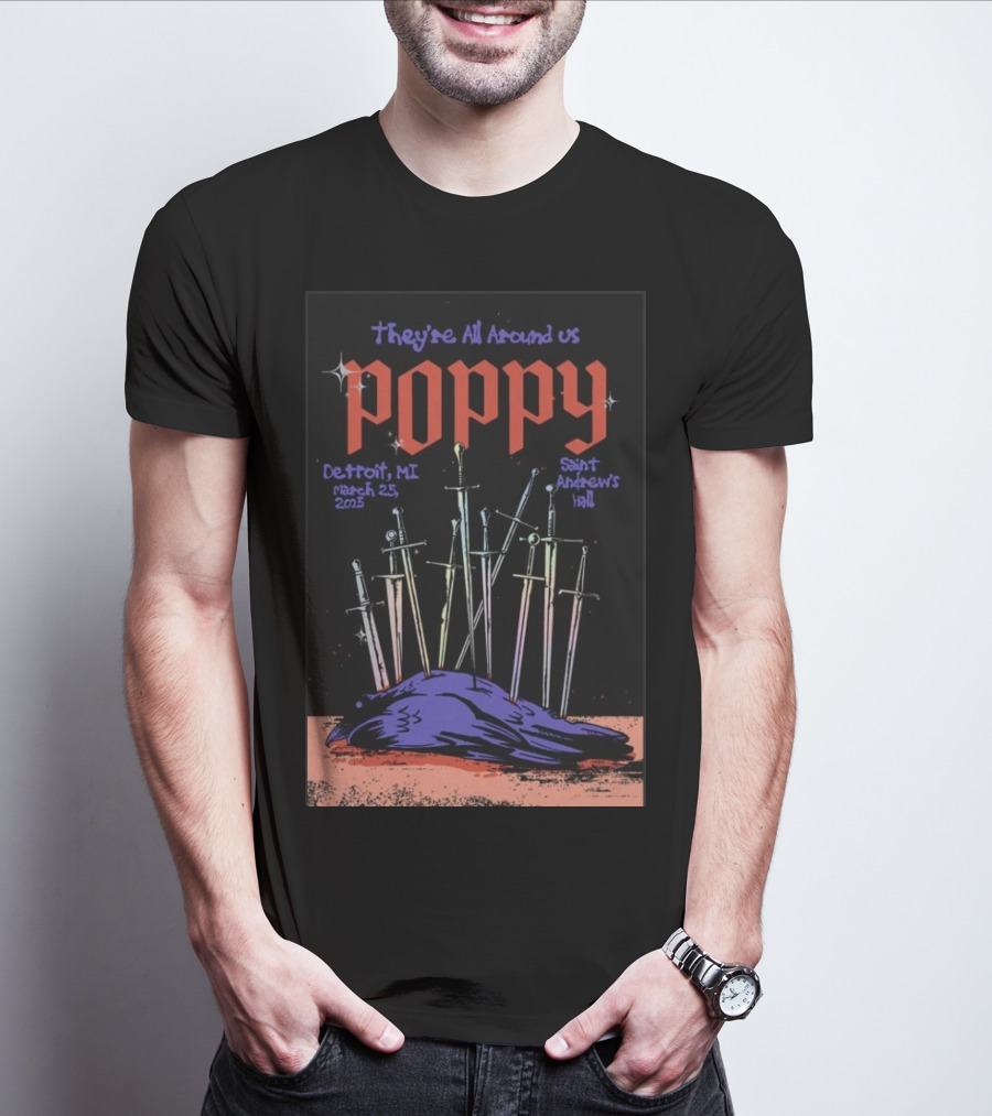 They're All Around Us Poppy Detroit MI March 25 2025 Saint Andrew’s Hall T-Shirt