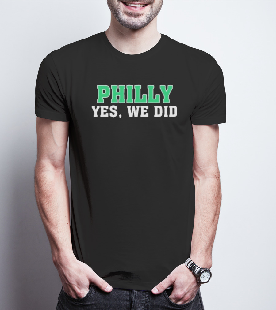 Philly Yes We Did Green White Text T-Shirt