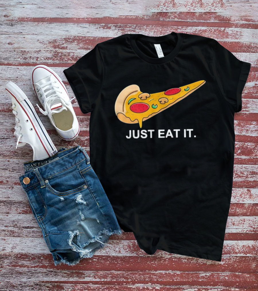 Pizza Slice Just Eat It Phrase T-Shirt