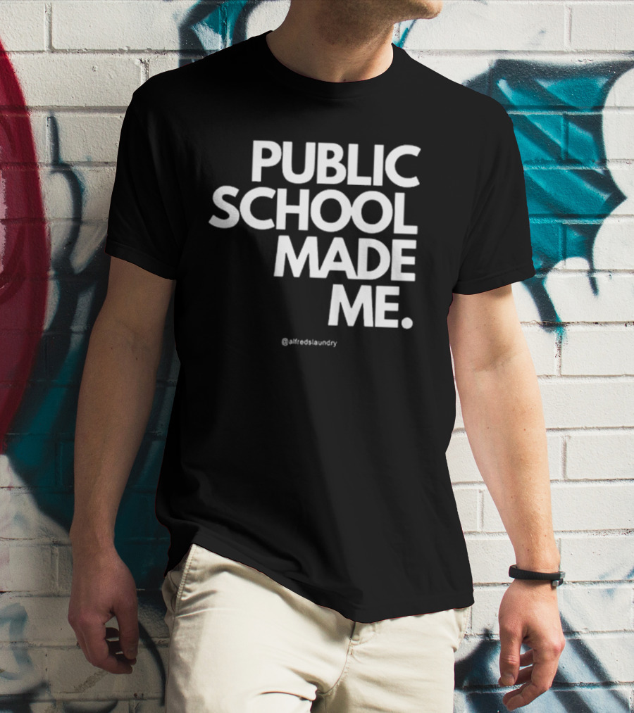 Public School Made Me @hustleandco T-Shirt