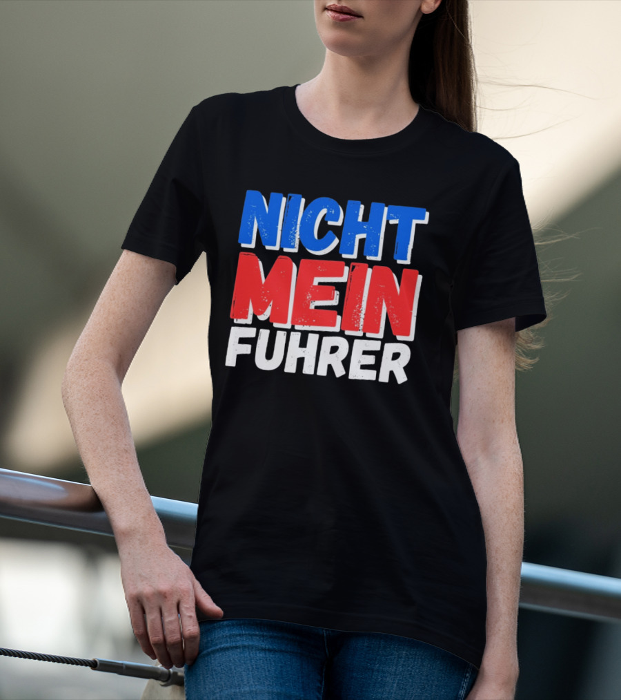 Nicht Mein Fuhrer 2025 Blue Red White Text T-Shirt