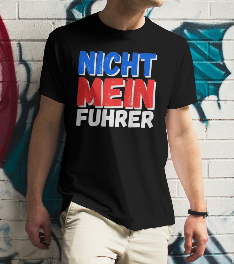 Nicht Mein Fuhrer 2025 Blue Red White Text T-Shirt