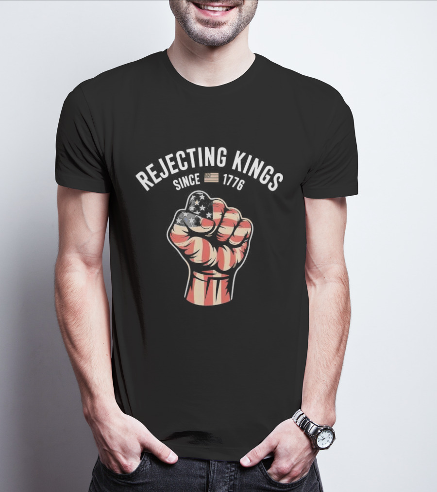Rejecting Kings Since 1776 American Flag Fist T-Shirt