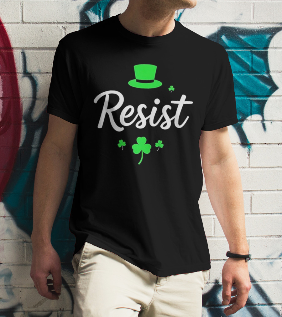 Resist Green Hat Shamrocks St Patricks Day T-Shirt