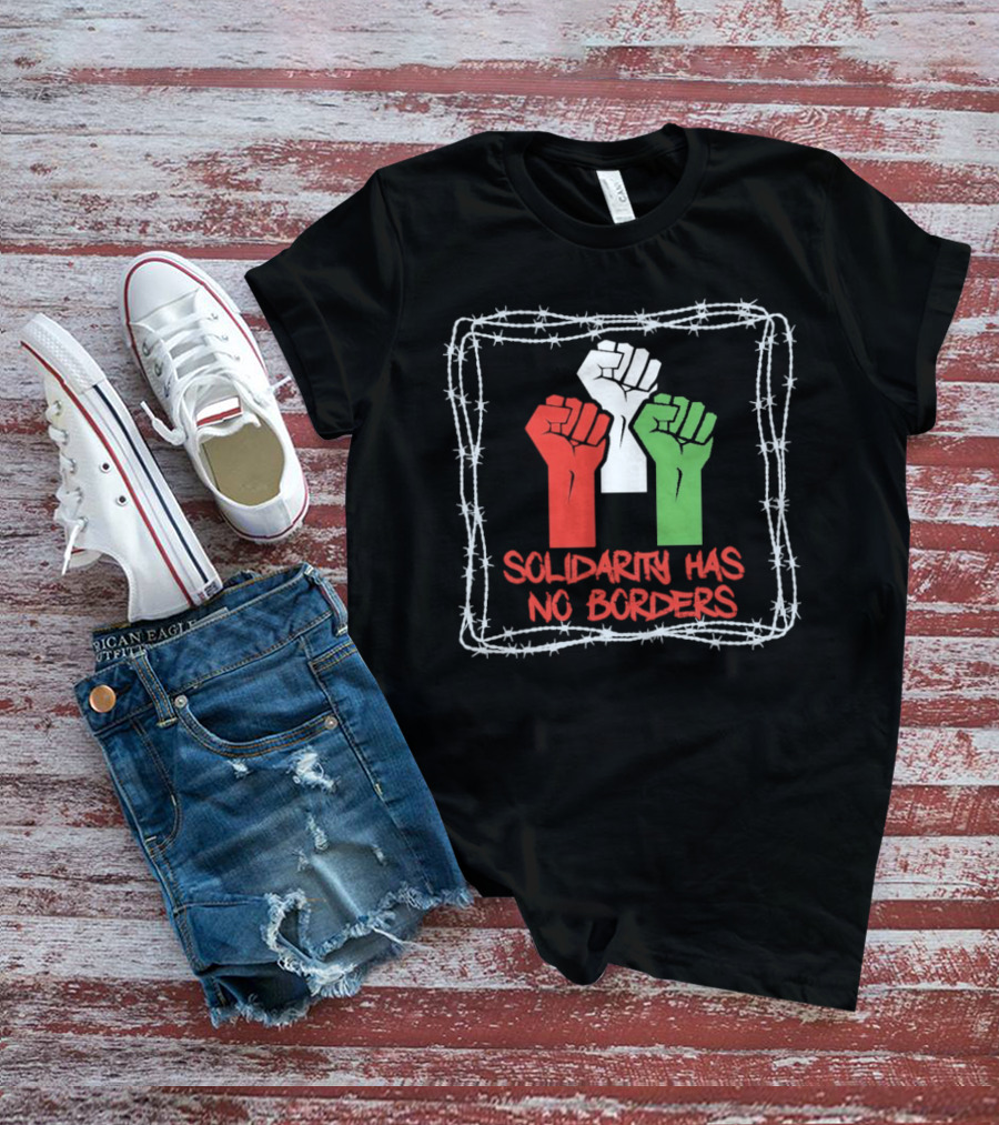 Solidarity Has No Borders Fists With Barbed Wire T-Shirt