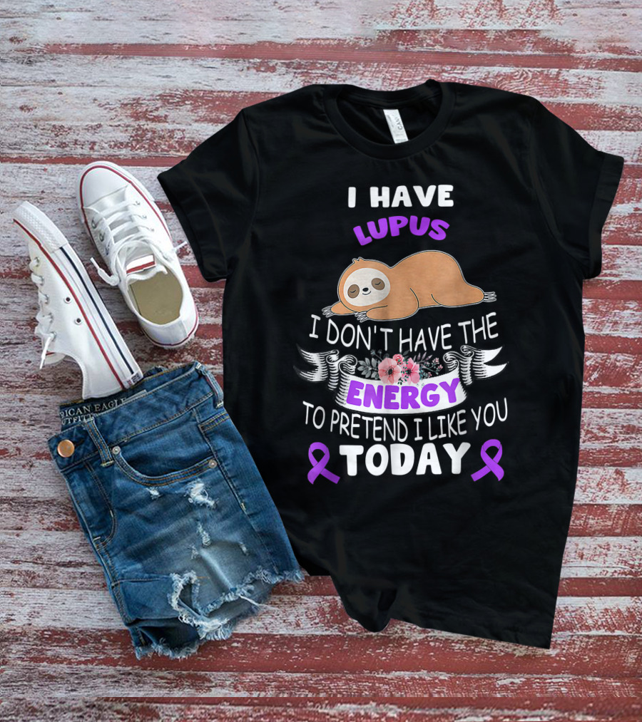 Lupus Energy Sloth I Have Lupus Energy Today Awareness T-Shirt