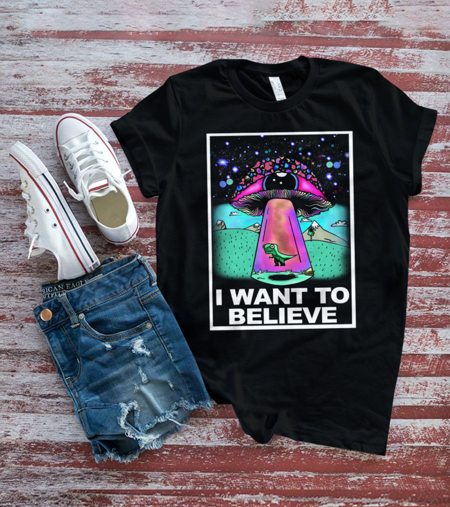 I Want To Believe Dinosaur Mushroom UFO T-Shirt