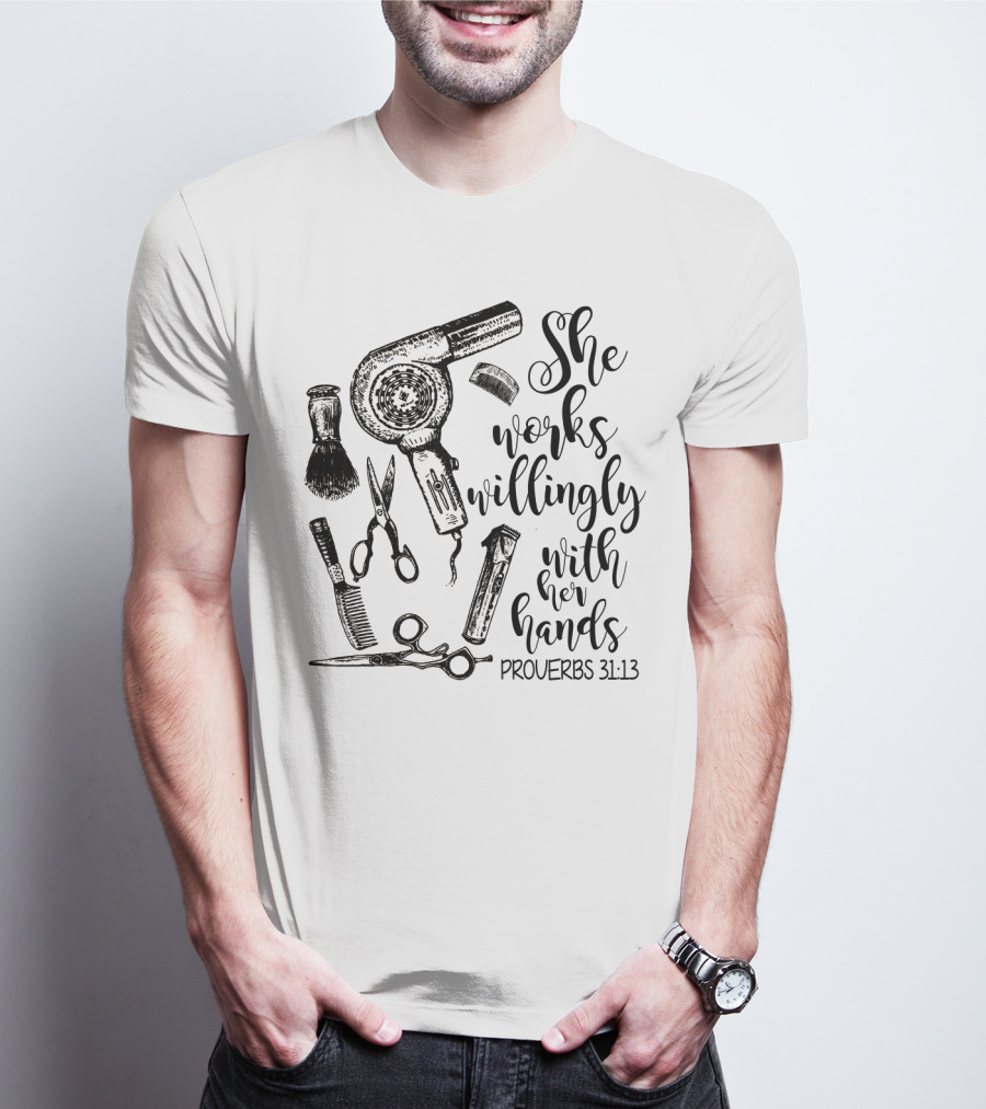 She Works Willingly With Her Hands Proverbs 31:13 Hairdresser Tools T-Shirt