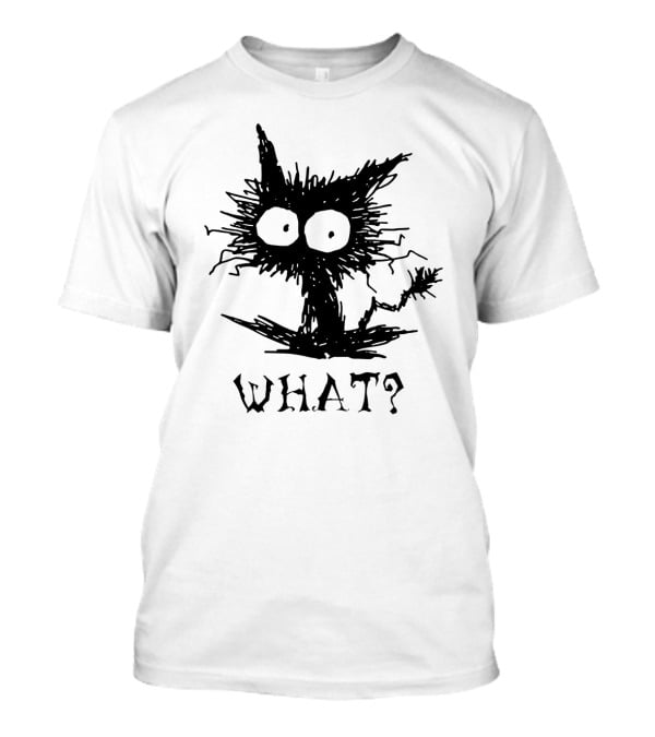 WHAT Funny Cat? T-Shirt