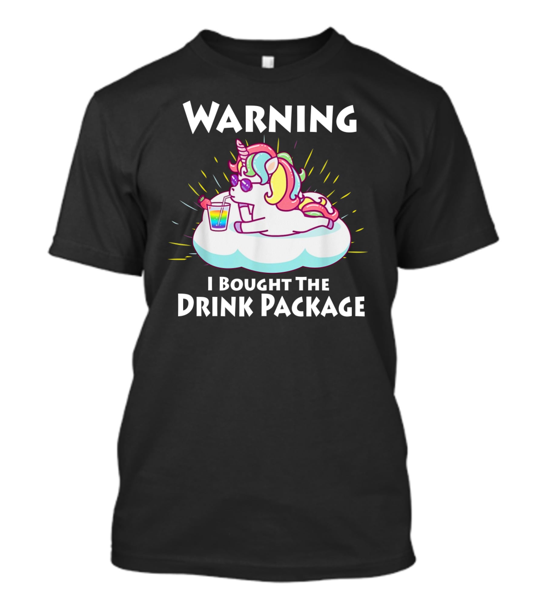 Warning I Bought The Drink Package Unicorn Drinking On A Cloud T-Shirt
