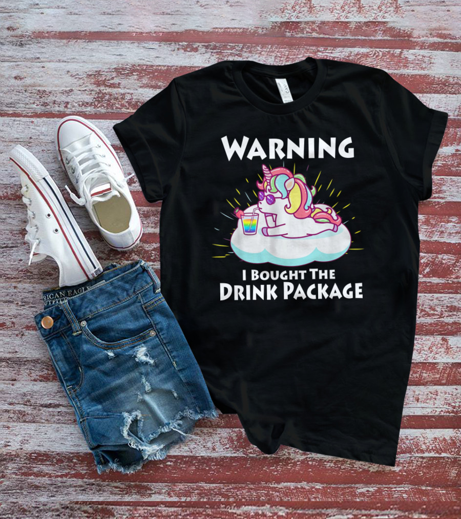 Warning I Bought The Drink Package Unicorn Drinking On A Cloud T-Shirt
