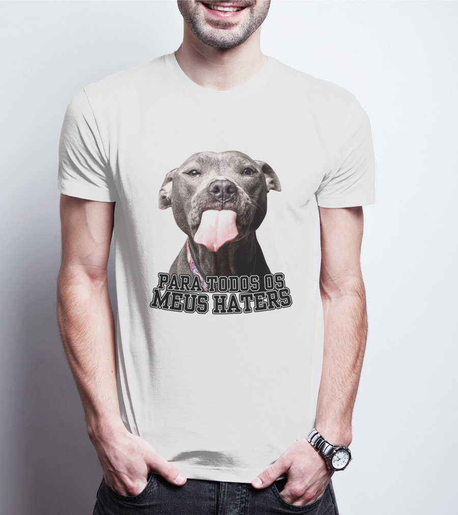 Para Todos Os Meus Haters Cachorro Com Língua Para Fora T-Shirt