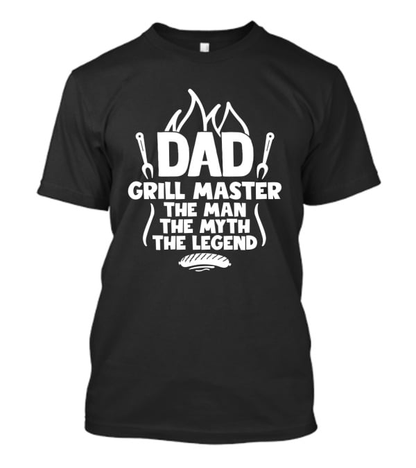 Dad Grill Master The Man The Myth The Legend Funny BBQ T-Shirt