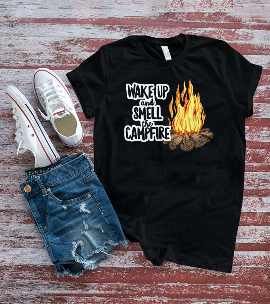 Wake Up And Smell The Campfire With Rustic Flames And Log T-Shirt