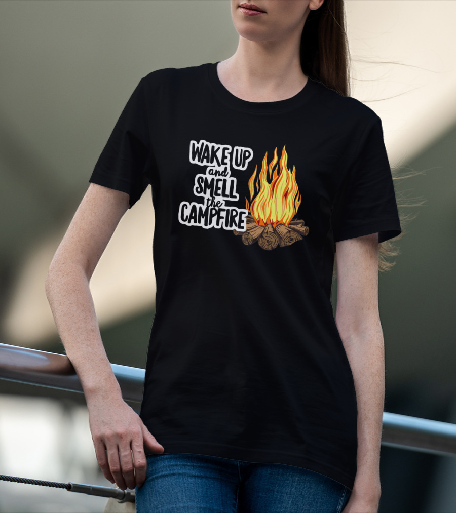 Wake Up And Smell The Campfire With Rustic Flames And Log T-Shirt