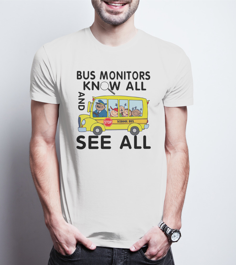Bus Monitors Know All See All School Bus Magnifying Glass Stop Sign T-Shirt