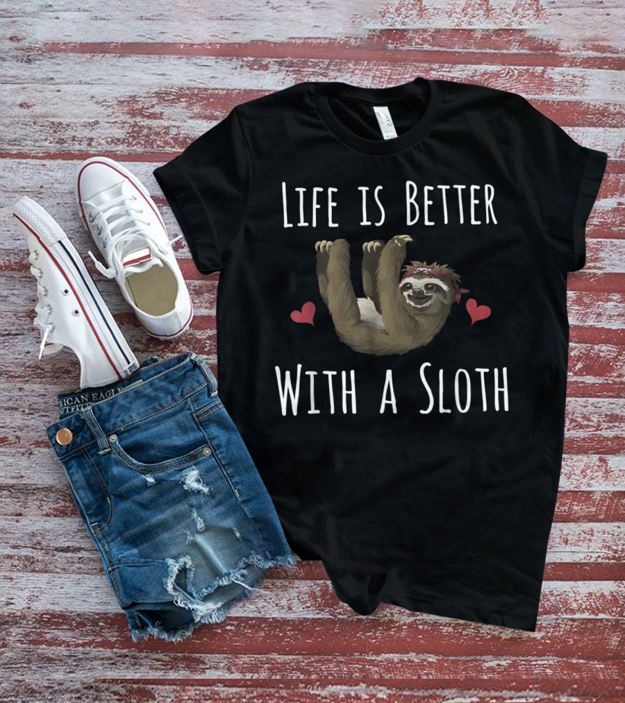 Life Is Better With A Sloth Cute Hearts T-Shirt