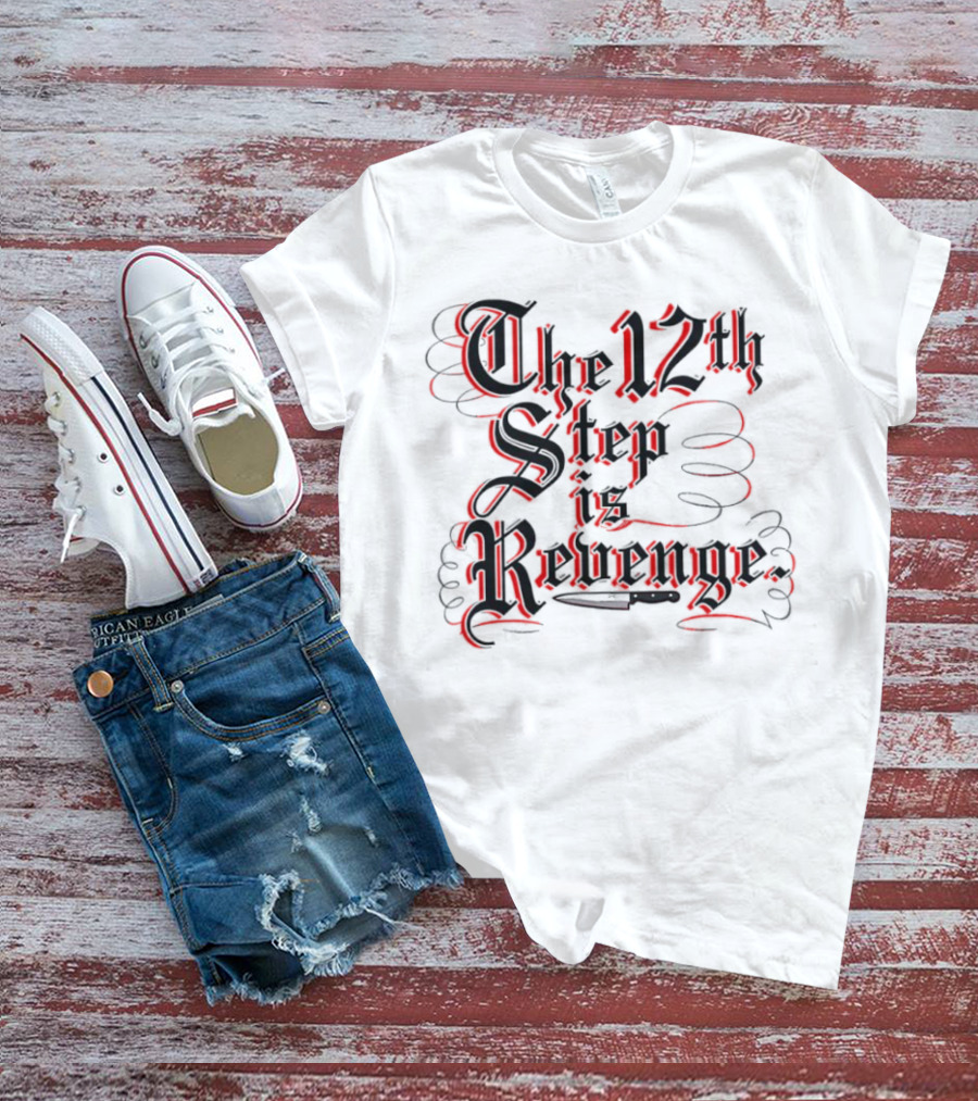 The 12th Step Is Revenge Men's Shirt With Gothic Script T-Shirt