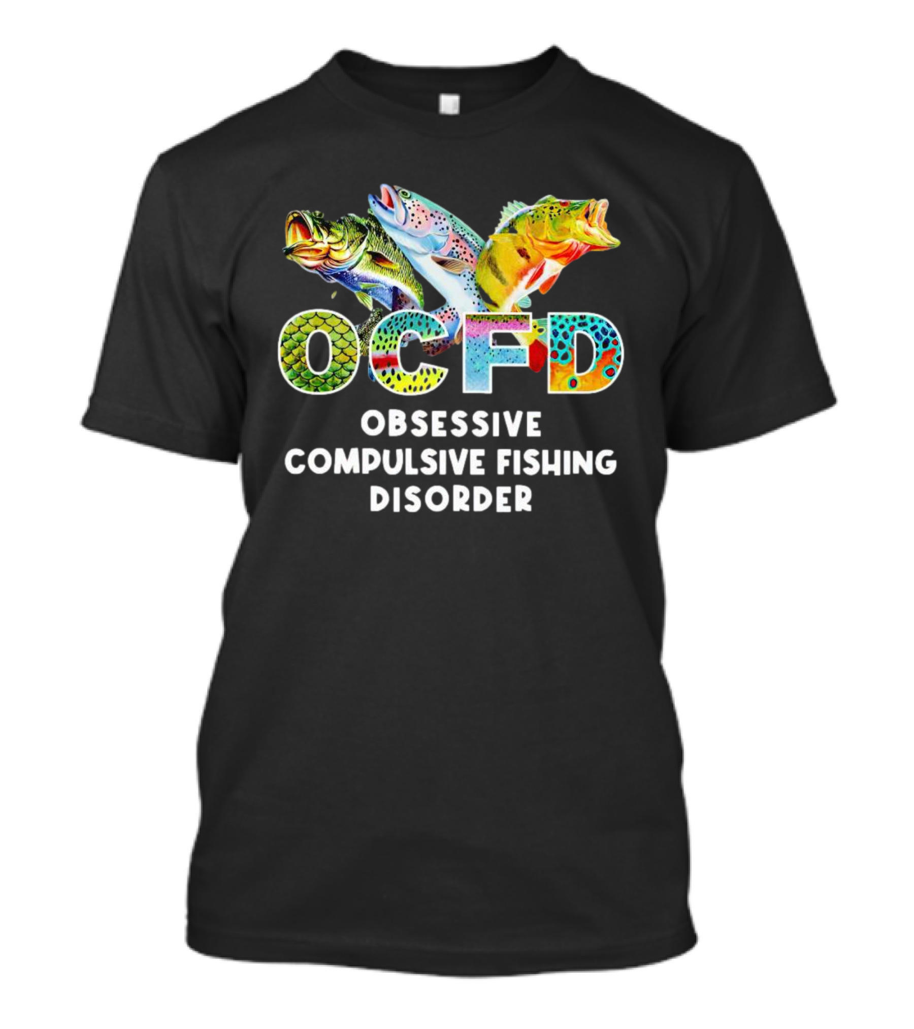 OCFD Obsessive Compulsive Fishing Disorder Colorful Fish T-Shirt