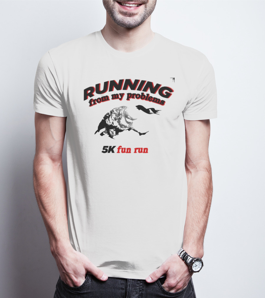 RUNNING From My Problems 5K Fun Run T-Shirt