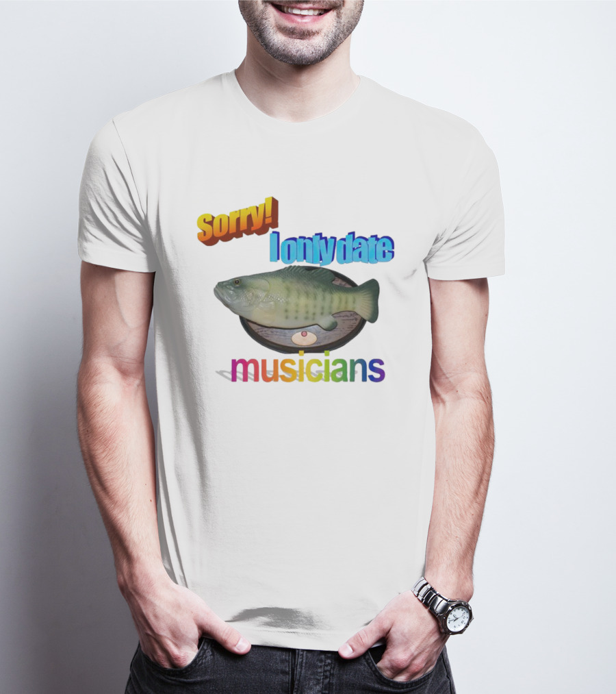 Sorry I Only Date Musicians Singing Fish Plaque T-Shirt