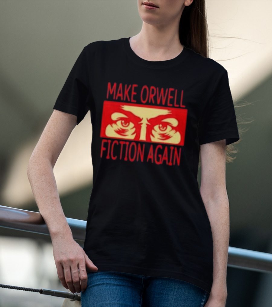 Make Orwell Fiction Again Eyes T-Shirt