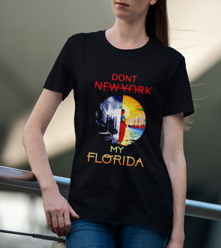 Dont New York My Florida T-Shirt