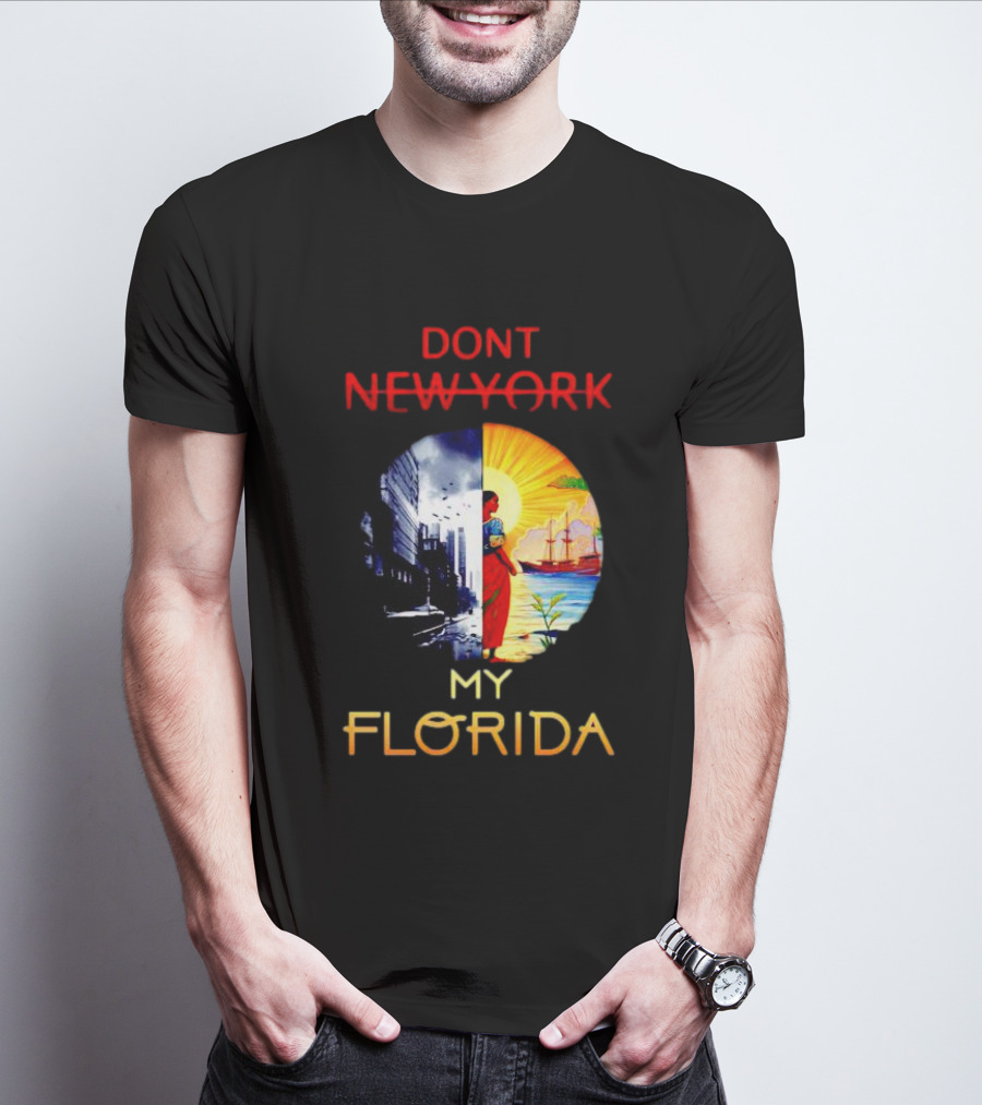 Dont New York My Florida T-Shirt