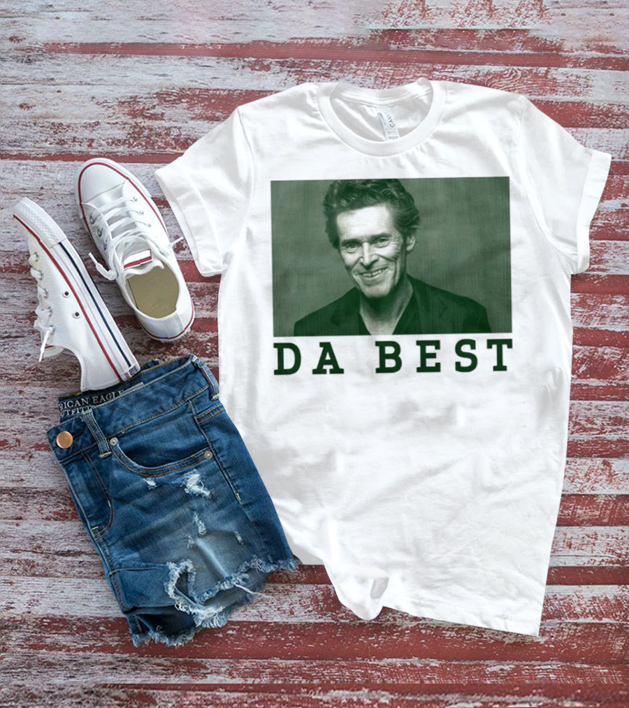Willem Dafoe Da Best Portrait In Green With Text T-Shirt