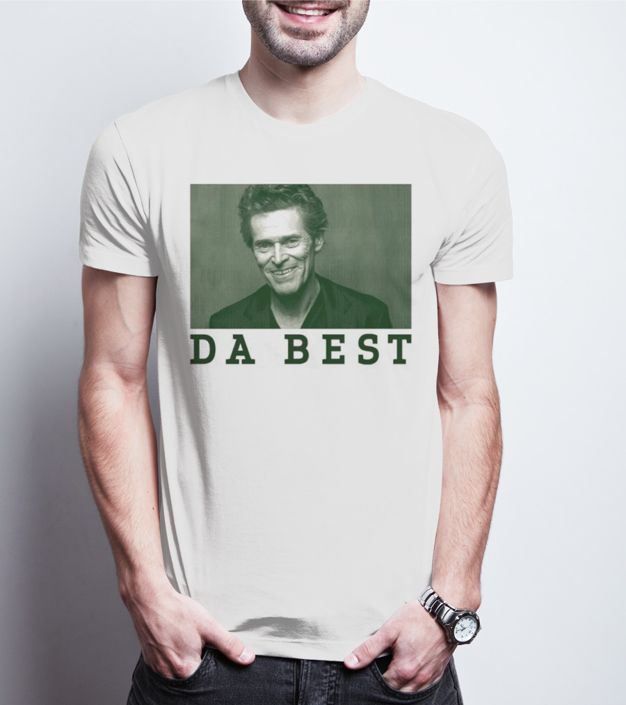 Willem Dafoe Da Best Portrait In Green With Text T-Shirt