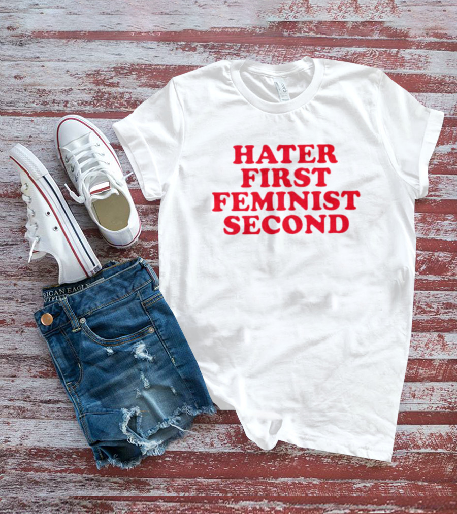 Hater First Feminist Second Red T-Shirt