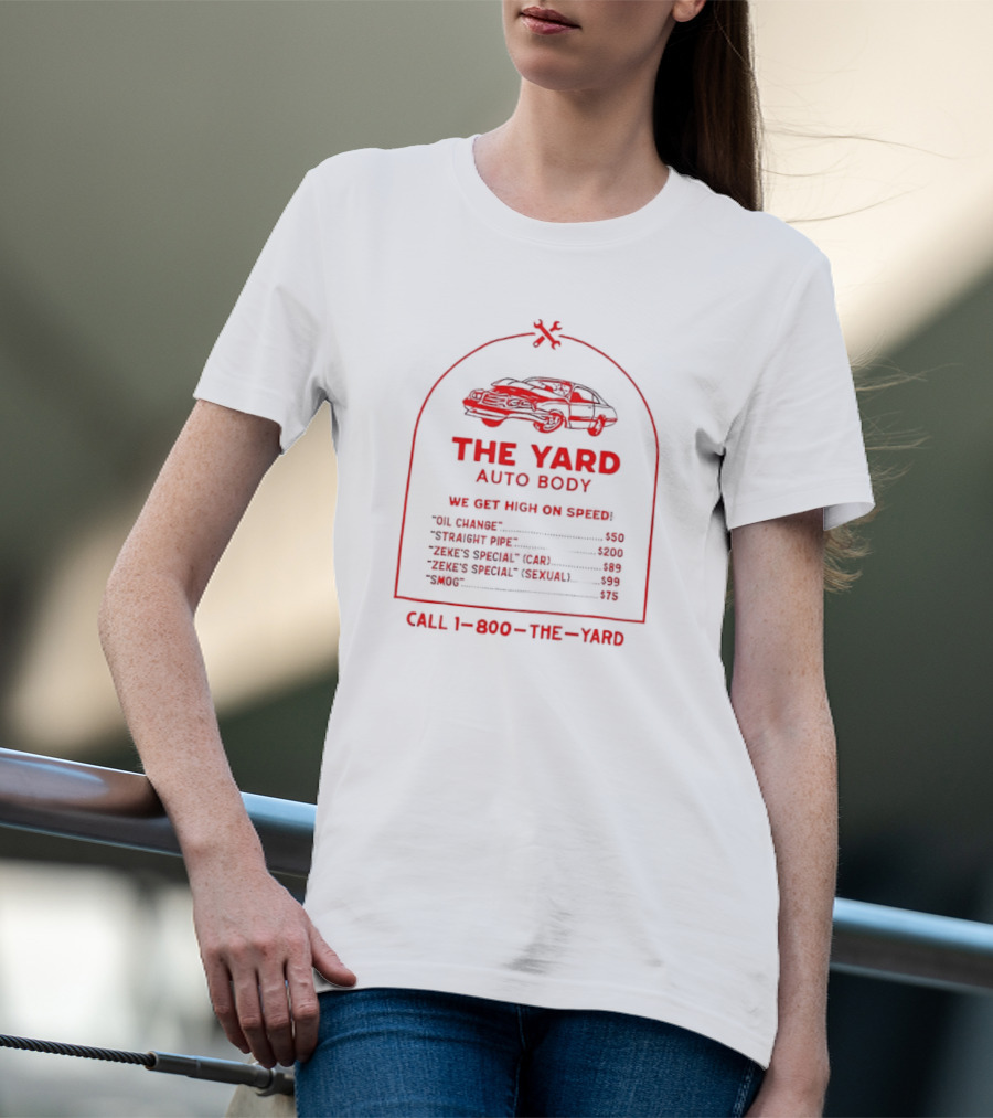 The Yard Auto Body We Get High On Speed Call 1-800-The-Yard T-Shirt