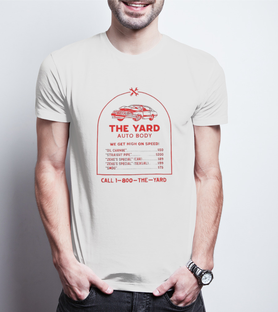 The Yard Auto Body We Get High On Speed Call 1-800-The-Yard T-Shirt