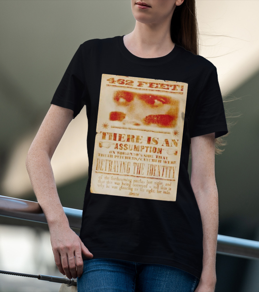 462 Feet There Is An Assumption On Yankees Side Betraying The Identity Jomboy T-Shirt