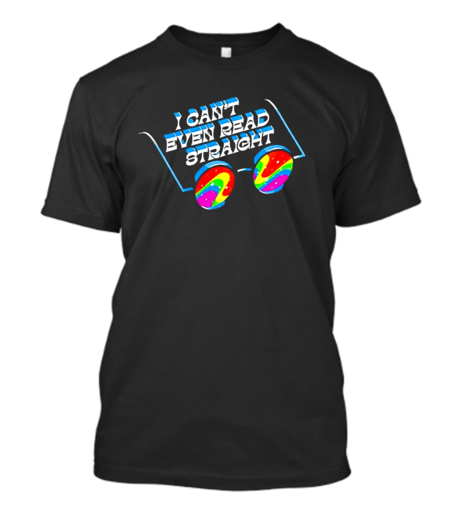 I Can't Even Read Straight Retro Rainbow Glasses T-Shirt