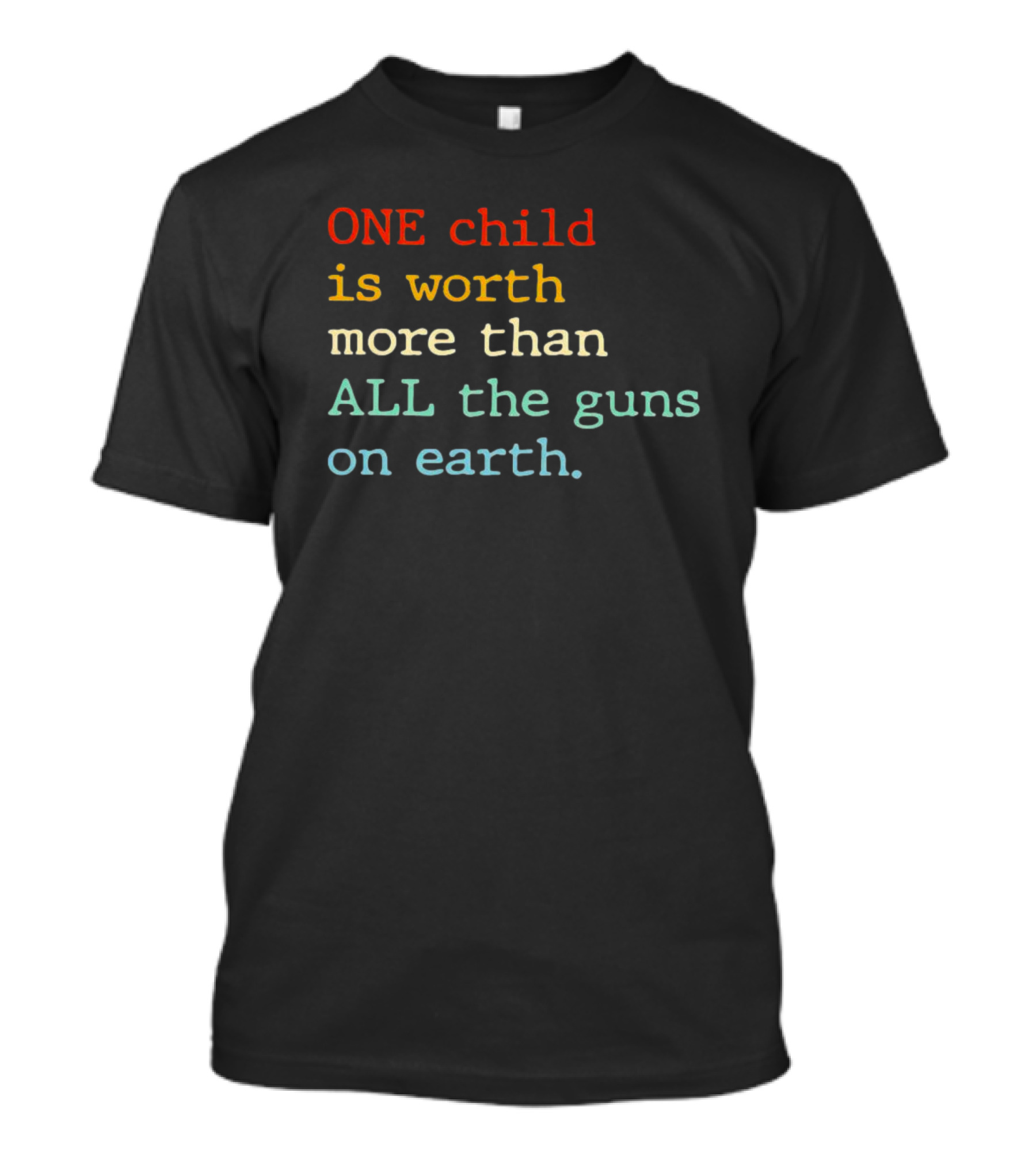 ONE Child Is Worth More Than ALL The Guns On Earth T-Shirt