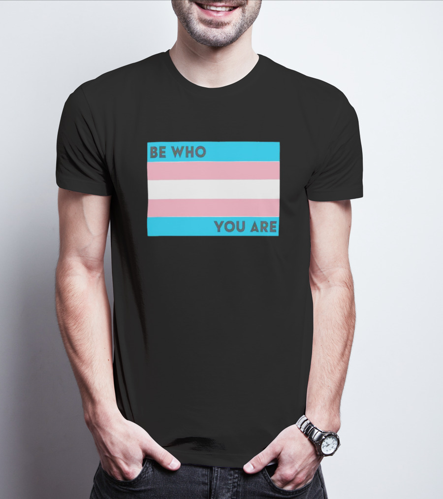 Be Who You Are Transgender Pride Flag T-Shirt