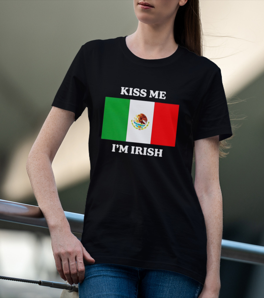 Kiss Me I'm Irish With Mexican Flag Colors T-Shirt