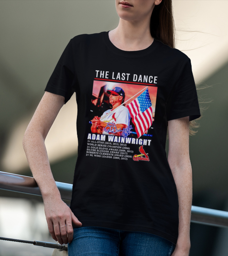 The Last Dance Adam Wainwright All-Star Signature Cardinals Champion Awards American Flag T-Shirt