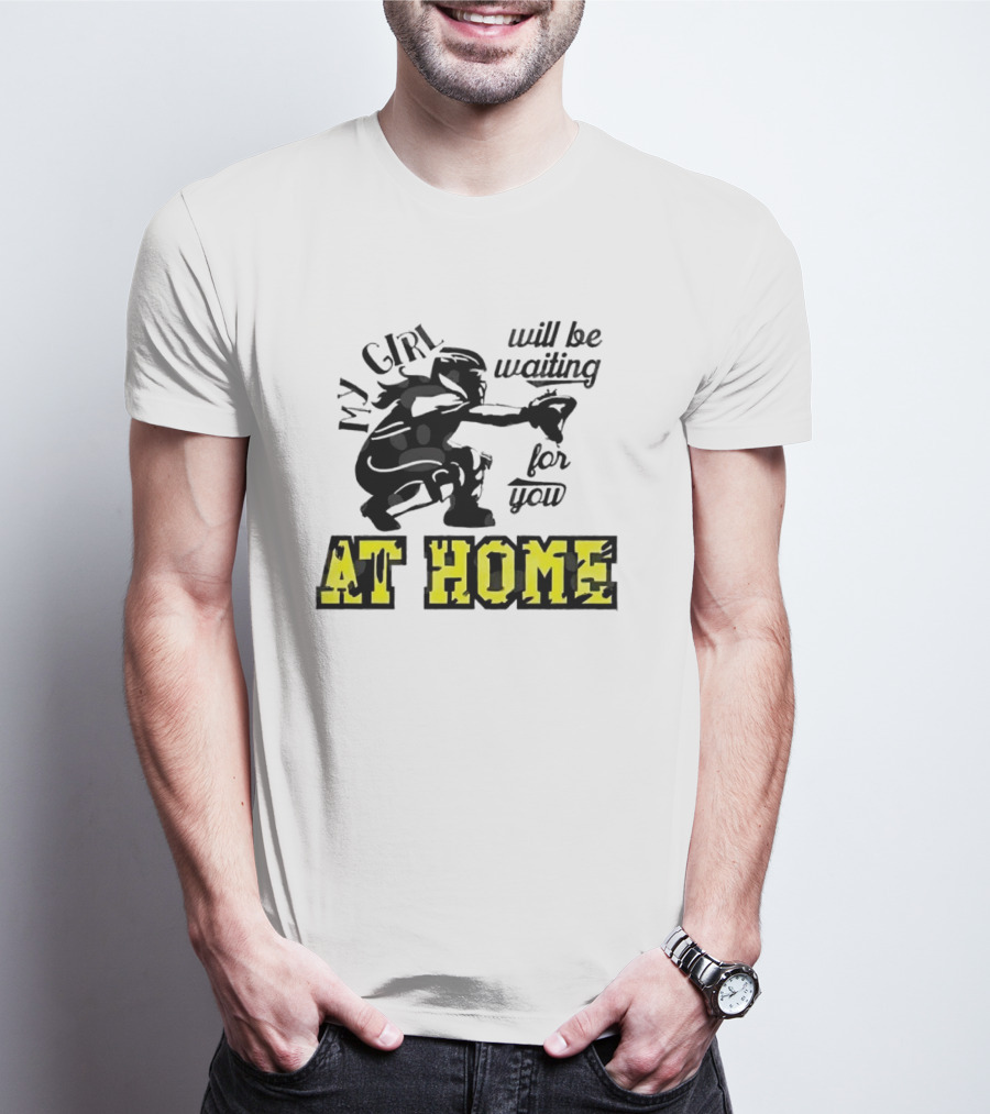 My Girl Will Be Waiting For You At Home Football Player T-Shirt