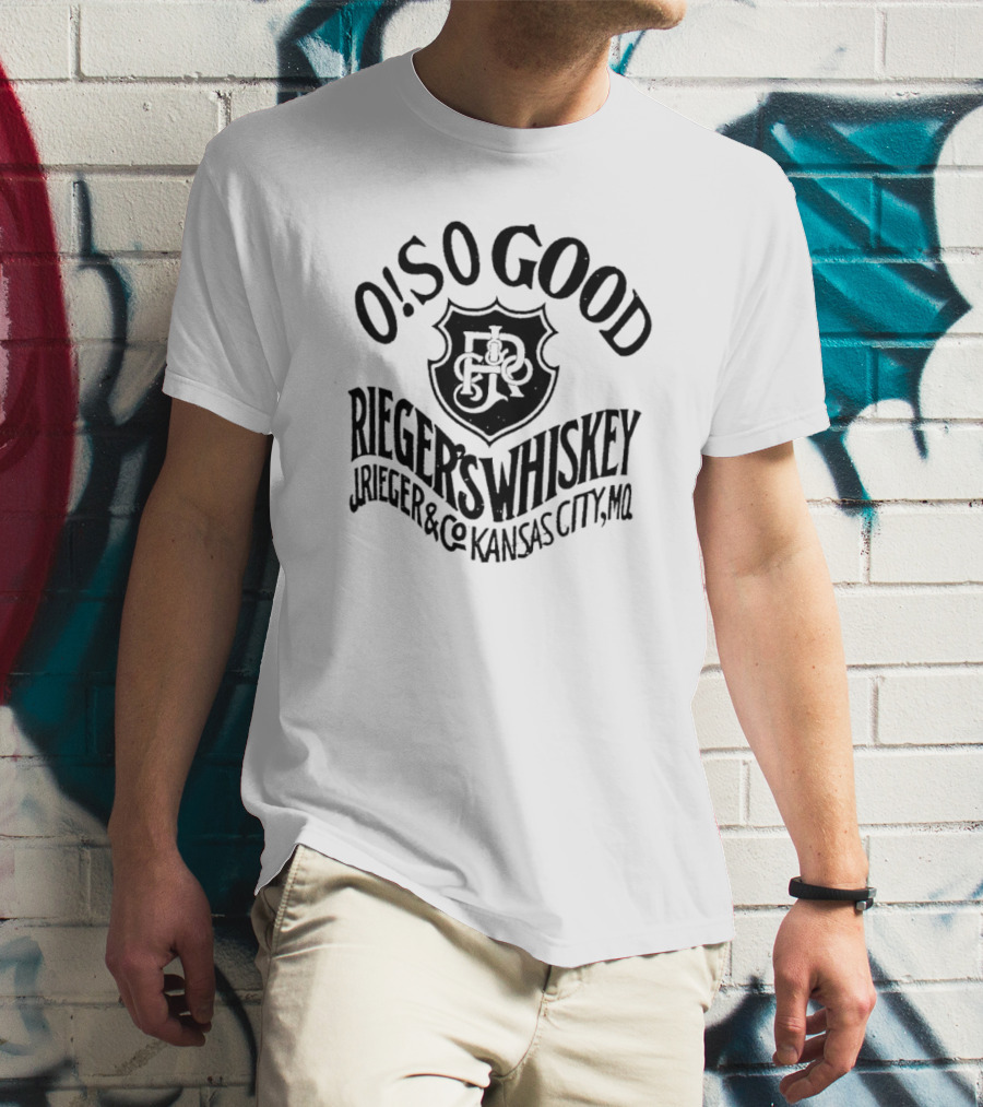 O So Good J Rieger's Whiskey Kansas City MO T-Shirt