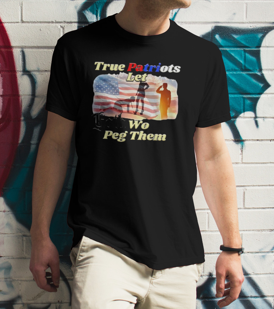True Patriots Let Goth Wo Peg Them American Flag Soldier Salute T-Shirt