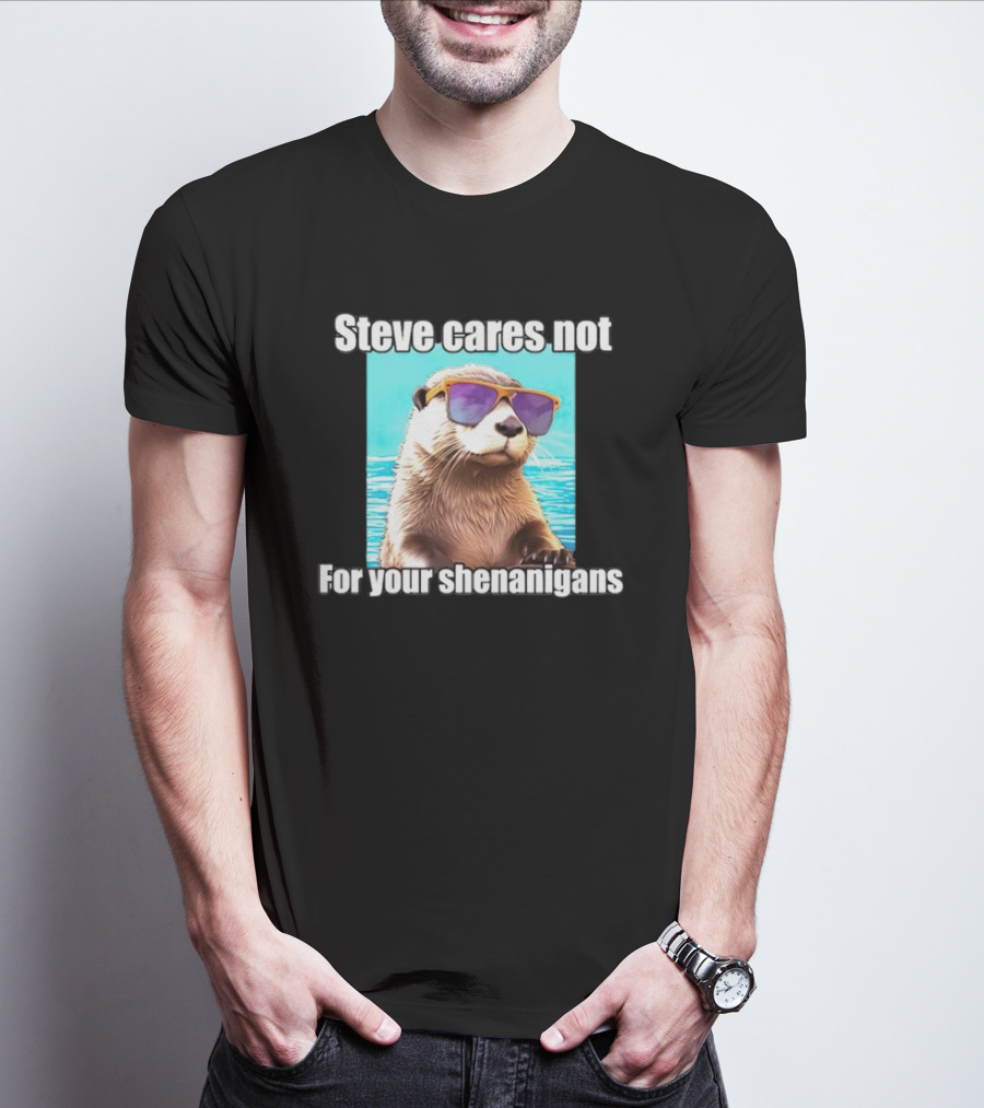 Steve Cares Not For Your Shenanigans Cool Otter Sunglasses T-Shirt