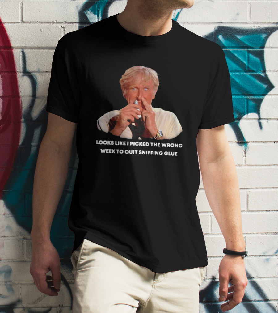 Looks Like I Picked The Wrong Week To Quit Sniffing Glue Aircraft Movie Character Nostalgia T-Shirt