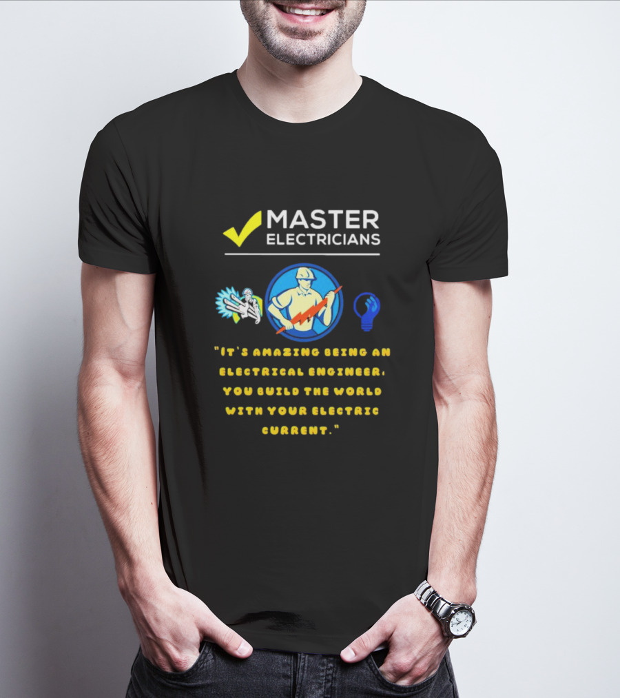 Master Electricians Electrical Engineer Building The World With Electric Current T-Shirt